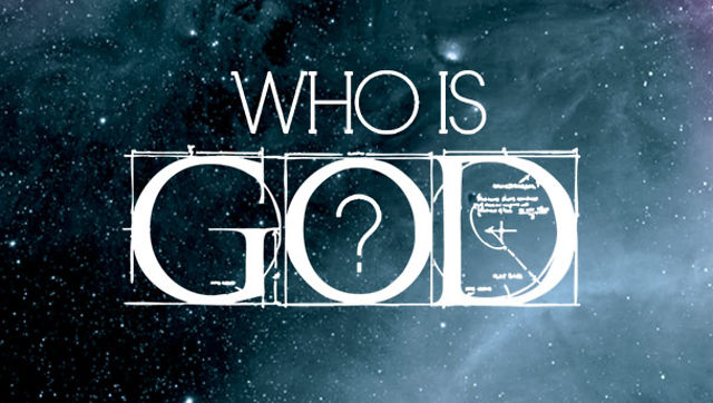 Who is God, Really? Who is God to You?